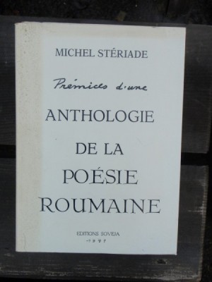 PREMICES D&amp;#039;UNE ANTHOLOGIE DE LA POESIE ROUMAINE - MICHEL STERIADE foto