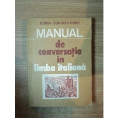 MANUAL DE CONVERSATIE IN LIMBA ITALIANA de DOINA CONDREA DERER , Bucuresti 1982