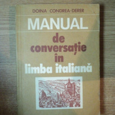MANUAL DE CONVERSATIE IN LIMBA ITALIANA de DOINA CONDREA DERER , Bucuresti 1982