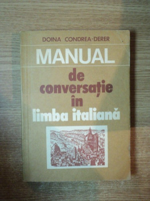 MANUAL DE CONVERSATIE IN LIMBA ITALIANA de DOINA CONDREA DERER , Bucuresti 1982 foto