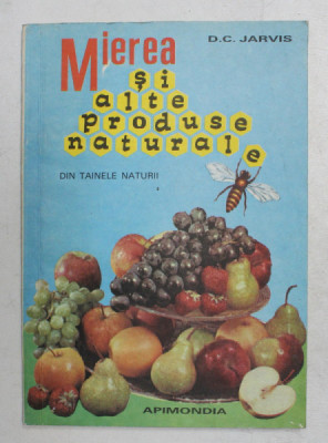 MIEREA SI ALTE PRODUSE NATURALE de D . C . JARVIS , 1989 foto