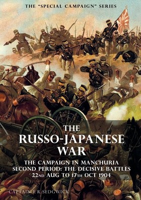 The Special Campaign Series: THE RUSSO-JAPANESE WAR 1904 to 1905: The Campaign in Manchuria, Second Period The Decisive Battles 22nd Aug to 17 Oct foto