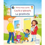 Prima Mea Carte Cauta Si Gaseste - La Gradinita, - Editura Casa