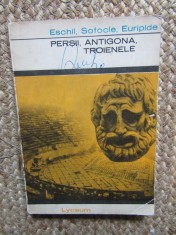 Antigona, Troienele, Perșii - Eschil, Sofocle, Euripide - Teatru Antic Grecesc