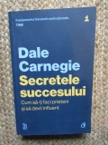 Secretele succesului - Dale Carnegie