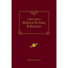 How to Write Science Fiction and Fantasy - Orson Scott Card