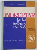 INDREPTAR DE LIMBA SI LITERATURA ROMANA , PENTRU CONCURSUL DE ADMITERE IN LICEE SI SCOLI PROFESIONALE de AUGUSTIIN MACARIE si DORINA MACARIE , 1972