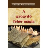 A gy&oacute;gy&iacute;t&oacute; feh&eacute;r m&aacute;gia - Fraternitas Mercurii Hermetis