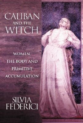 Caliban and the Witch: Women, the Body and Primitive Accumulation foto