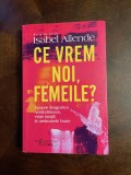 Isabel Allende - Ce vrem noi, Femeile (Ca noua!)