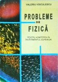 Valeriu Voiculescu - Probleme de fizica pentru admiterea in invatamantul