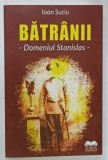 BATRANII - DOMENIUL STANISLAS - de IOAN SUCIU , 2023