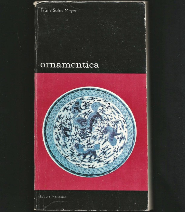 ORNAMENTICA - FRANZ SALES MEYER - EDITURA MERIDIANE