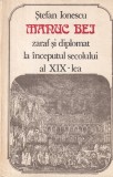 Stefan Ionescu - Manuc Bei. Zaraf si diplomat la inceputul secolului al XIX-lea