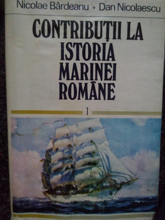 Nicolae Bardeanu, Dan Nicolaescu - Contributii la istoria Marinei Romane (1979)