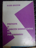 Pretexte Si Exercitii Semnificative De Programare - Vlad Bazon ,549413