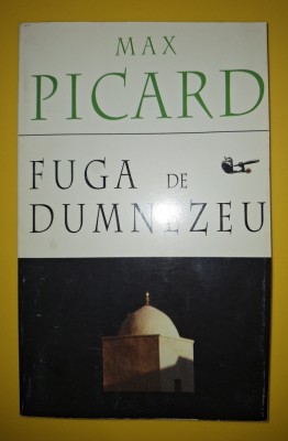 Max Picard - Fuga de Dumnezeu foto
