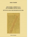 Devenirea spirituala in gandirea filocalica. Sfantul Ioan Klimakos si Scara - Radu Toader