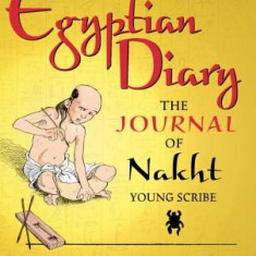 Egyptian Diary: The Journal of Nakht, Young Scribe