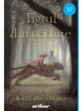 Cumpara ieftin Tigrul din padure/Kate DiCamillo