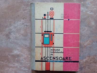 MANUALUL INSTALATORULUI DE ASCENSOARE - V. CRACIUNOIU, 1964 foto