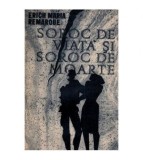 Erich Maria Remarque - Soroc de viata si soroc de moarte - 114505