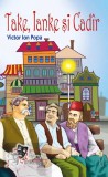 Carte Take Ianke si Kadir - Victor Ion Popa, Editia 2021, 160 pagini, Brosata, Limba Romana