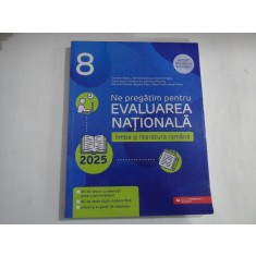 Ne pregatim pentru EVALUAREA NATIONALA limba si literatura romana 2025 - Avizat Ministerul Educatiei