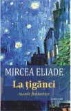 La tiganci - Mircea Eliade, 2021