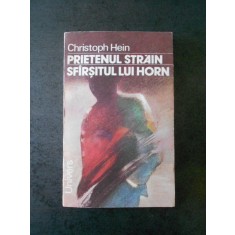 Christoph Hein - Prietenul strain. Sfarsitul lui Horn