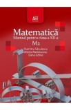 Matematica M2 - Clasa 12 - Manual - Dumitru Savulescu, Mirela Moldoveanu, Oana Udrea
