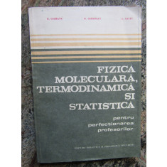 Fizica Moleculara, Termodinamica Si Statistica - G. Ciobanu, O. Gherman