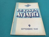 REVISTA AVIAȚIEI *PUBLICAȚIE LUNARĂ COMANDAMENTUL AVIAȚIEI * NR. 9 SEPTEMBRIE 1949 * 4 4 4