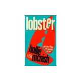 Lobster: And Other Things I'm Learning to Love