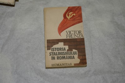 Istoria stalinismului in Romania - Victor Frunza - 1990 foto
