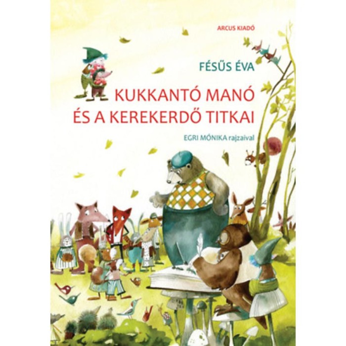 Kukkant&oacute; man&oacute; &eacute;s a Kerekerdő titkai - &uacute;j kiad&aacute;s - F&eacute;sűs &Eacute;va