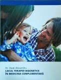 Deak Alexandru - Locul terapiei magnetice in medicina complementara