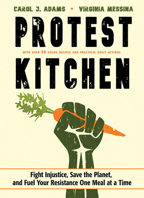 Protest Kitchen: Fight Injustice, Save the Planet, and Fuel Your Resistance One Meal at a Time foto