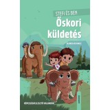Stefi &eacute;s Ben - Őskori k&uuml;ldet&eacute;s - K&eacute;pess&eacute;gfejlesztő kalandok - Blanca &Aacute;lvarez