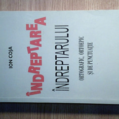 Ion Coja -Indreptarea Indreptarului ortografic, ortoepic si de punctuatie (2003)