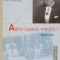 ADIO LUMII VECHI! MEMORII-PETRU GROZA-277695