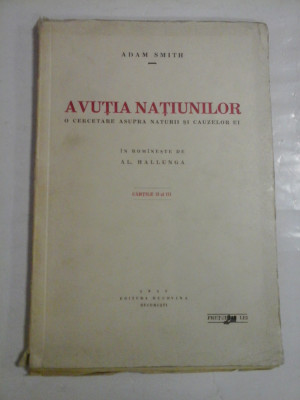 AVUTIA NATIUNILOR O cugetare asupra naturii si cauzelor ei * Cartile II si III - Adam SMITH - Editura Bucovina Bucuresti, 1935 foto