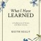 What I Have Learned