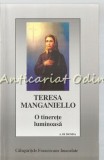 O Tinerete Luminoasa Teresa Manganiello, P. Antonio M. Di Monda, Ed. Calugaritele Franciscane Imaculate, 1999, 93 pagini