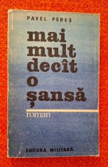 Mai mult decit/decat o sansa - Pavel Peres, Editura Militara, 1985