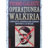 OPERATIUNEA WALKIRIA. COMPLOTUL GENERALILOR GERMANI IMPOTRIVA LUI HITLER-PIERRE GALANTE-217161