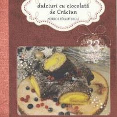 Retete istorice. Dulciuri cu ciocolata de Craciun - Norica Birzotescu