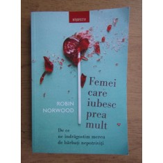 Robin Norwood - Femei care iubesc prea mult