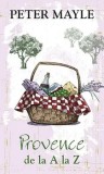 Cumpara ieftin Provence de la A la Z/Peter Mayle, Rao