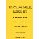 A magyarok őselei, hajdankori nevei &eacute;s lakhelyei eredeti &ouml;rm&eacute;ny k&uacute;tfők ut&aacute;n II. k&ouml;tet - Luk&aacute;csy Krist&oacute;f